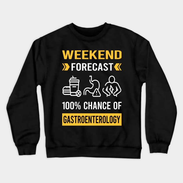 Weekend Forecast Gastroenterology Gastroenterologist Crewneck Sweatshirt by Good Day